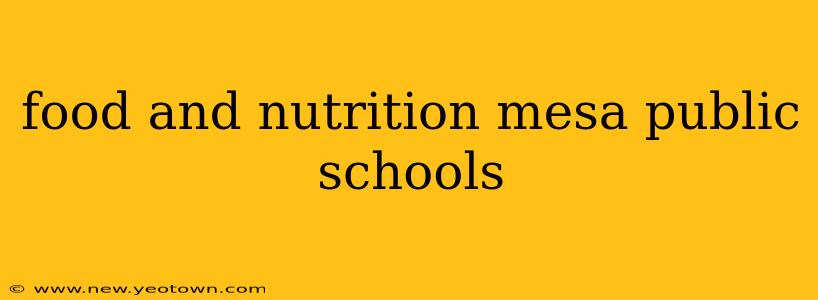 food and nutrition mesa public schools