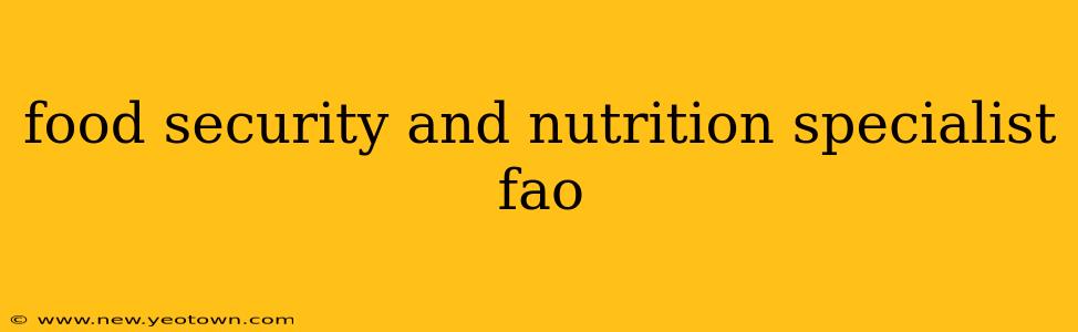food security and nutrition specialist fao