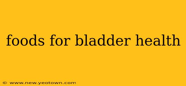 foods for bladder health