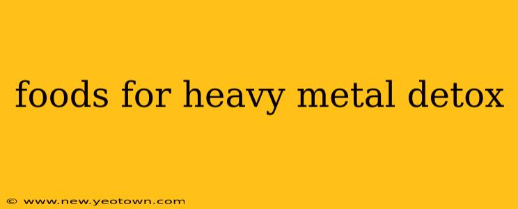 foods for heavy metal detox