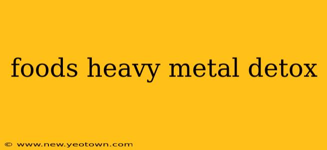 foods heavy metal detox