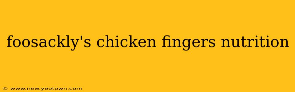 foosackly's chicken fingers nutrition