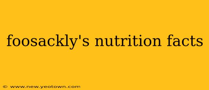 foosackly's nutrition facts