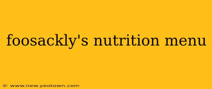foosackly's nutrition menu