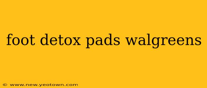 foot detox pads walgreens