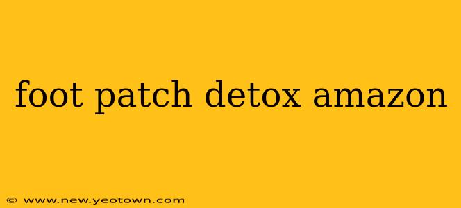 foot patch detox amazon