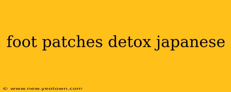 foot patches detox japanese