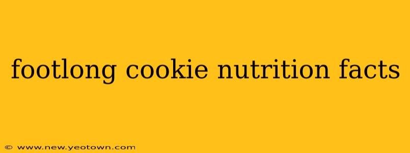 footlong cookie nutrition facts