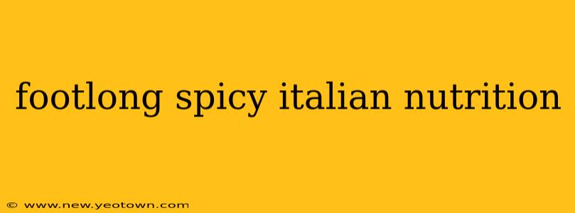 footlong spicy italian nutrition