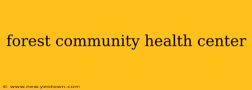 forest community health center