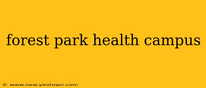 forest park health campus