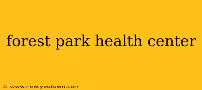 forest park health center