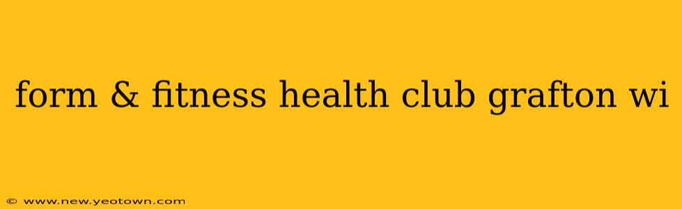 form & fitness health club grafton wi