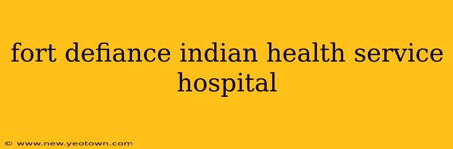 fort defiance indian health service hospital