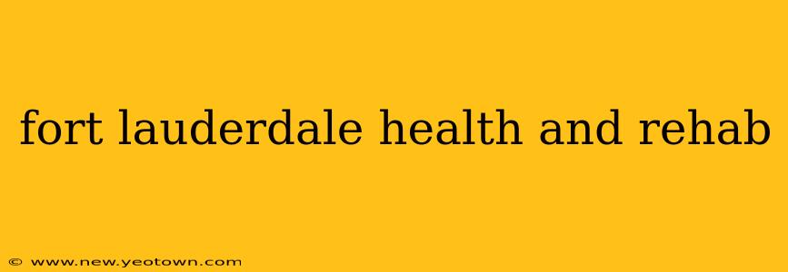 fort lauderdale health and rehab