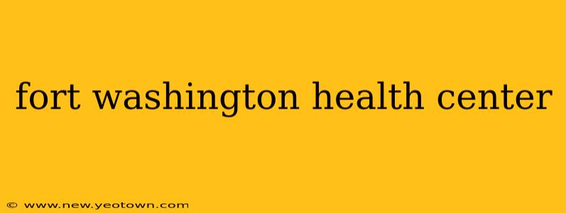 fort washington health center