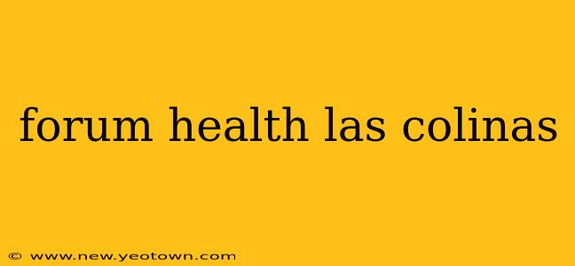 forum health las colinas