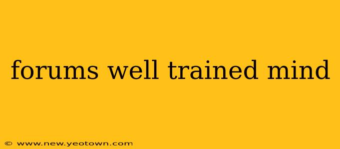 forums well trained mind