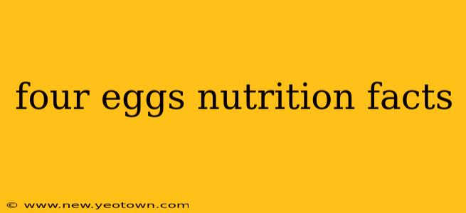 four eggs nutrition facts
