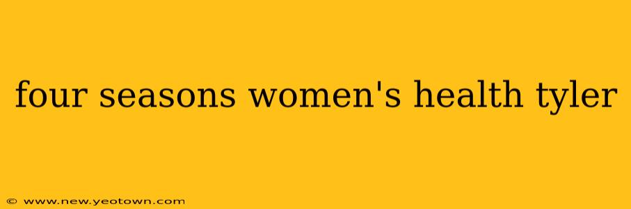 four seasons women's health tyler