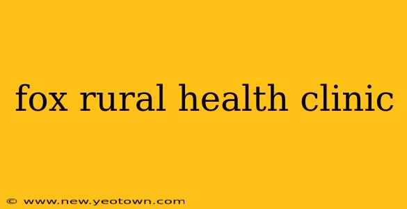 fox rural health clinic