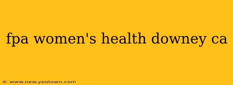 fpa women's health downey ca