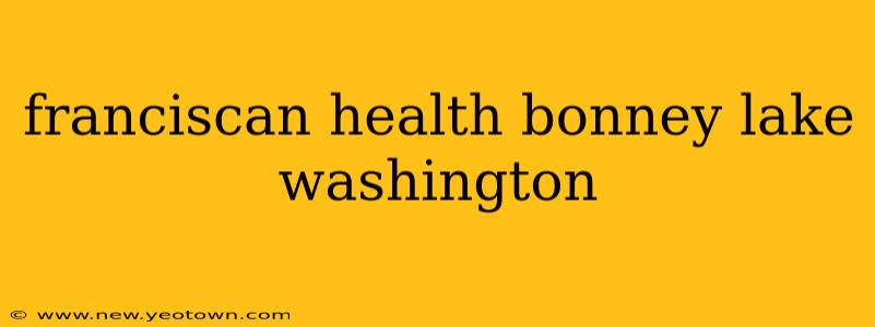 franciscan health bonney lake washington