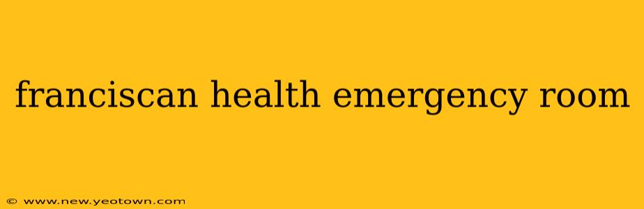 franciscan health emergency room
