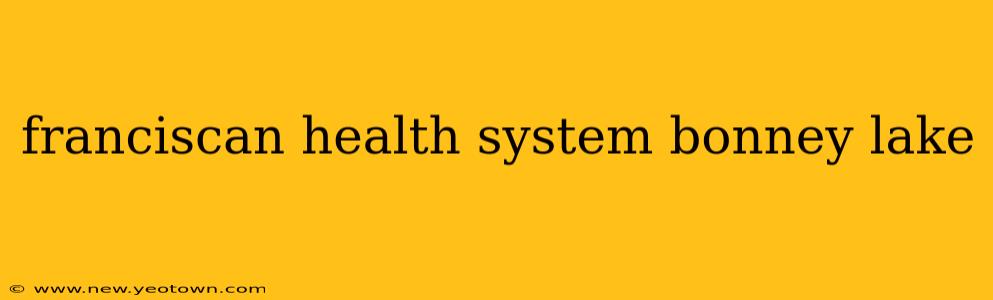 franciscan health system bonney lake