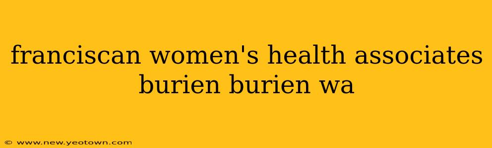 franciscan women's health associates burien burien wa