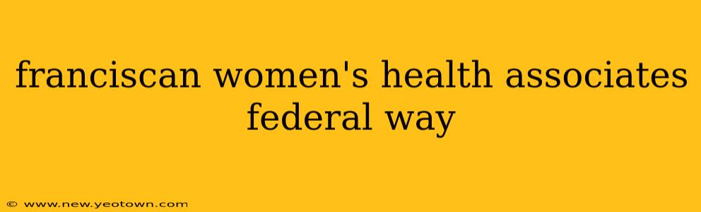 franciscan women's health associates federal way