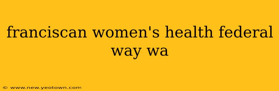 franciscan women's health federal way wa