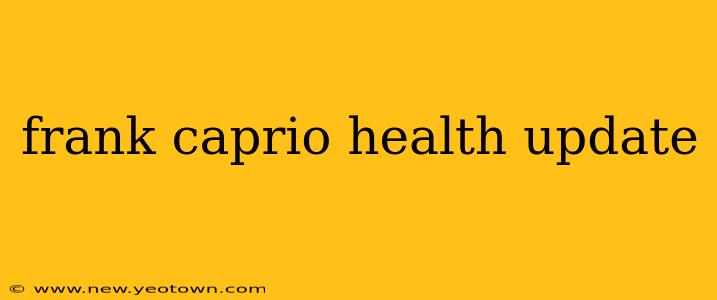 frank caprio health update