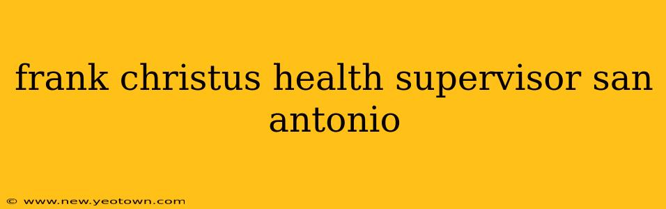 frank christus health supervisor san antonio