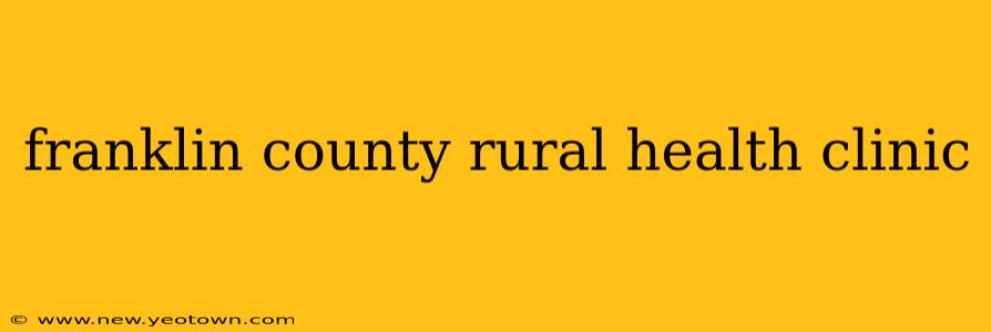 franklin county rural health clinic