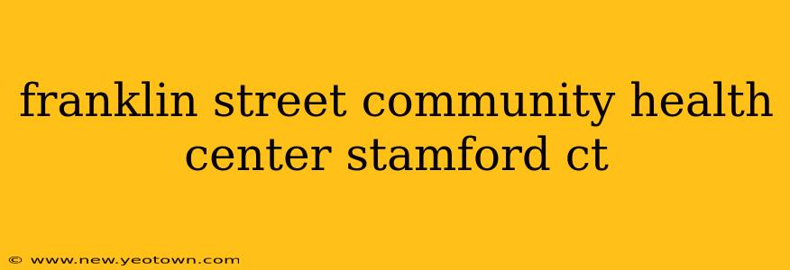 franklin street community health center stamford ct