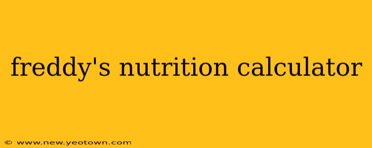 freddy's nutrition calculator