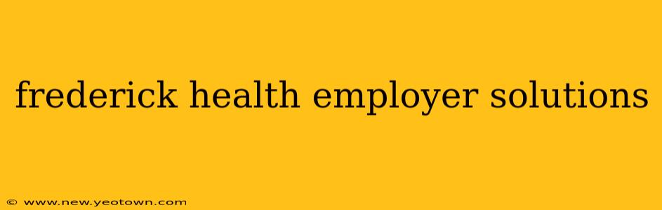 frederick health employer solutions