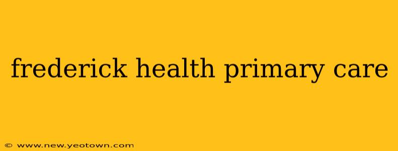frederick health primary care