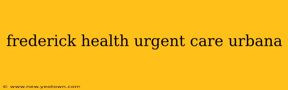 frederick health urgent care urbana