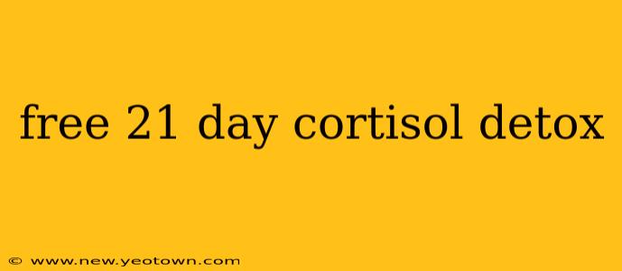 free 21 day cortisol detox