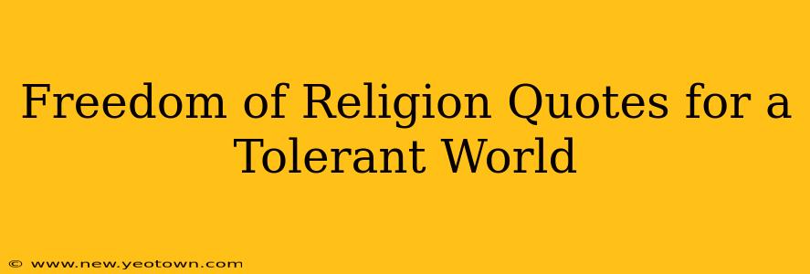 Freedom of Religion Quotes for a Tolerant World