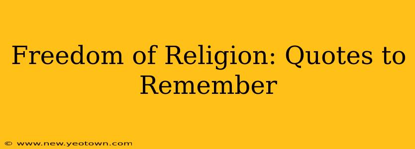 Freedom of Religion: Quotes to Remember
