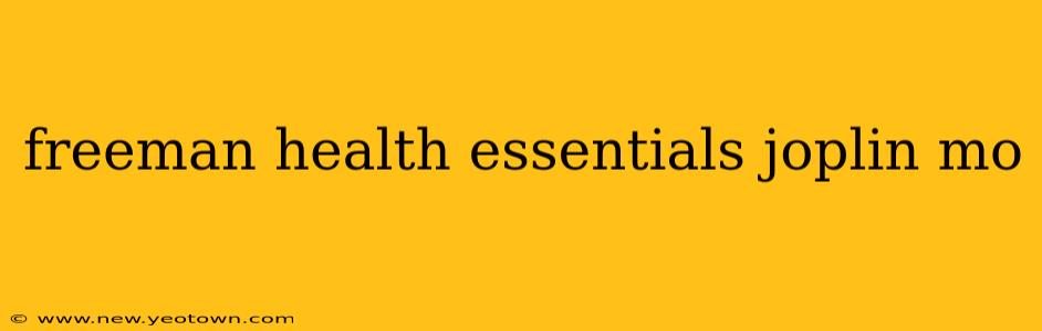 freeman health essentials joplin mo