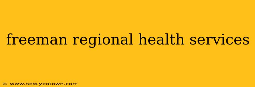 freeman regional health services
