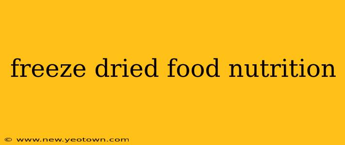 freeze dried food nutrition