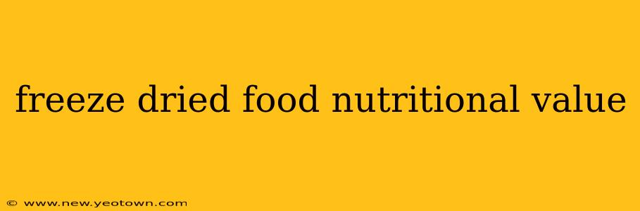 freeze dried food nutritional value