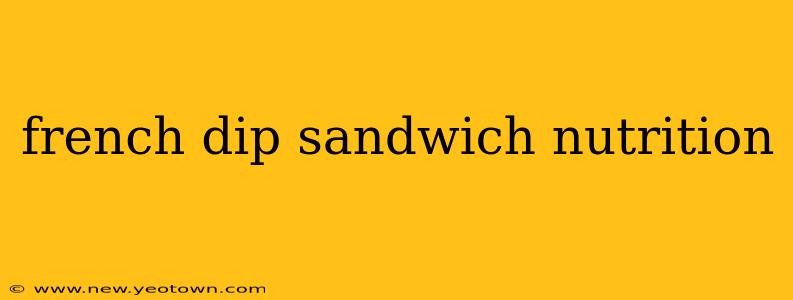 french dip sandwich nutrition