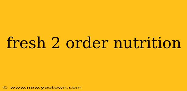 fresh 2 order nutrition