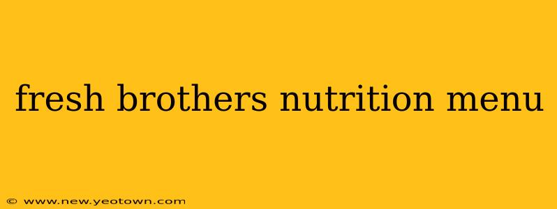 fresh brothers nutrition menu